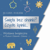 Wystawa „Święta bez choinki? Czyste kpinki…”