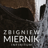 Wystawy Zbigniewa Miernika „Infinitum”