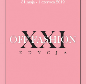 XXI Edycja Konkursu dla Projektantów i Entuzjastów Mody OFF FASHION