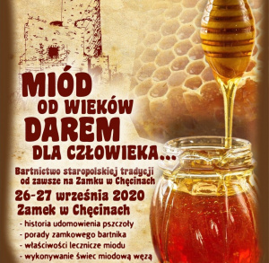 MIÓD OD WIEKÓW DAREM DLA CZŁOWIEKA… Bartnictwo staropolskiej tradycji od zawsze na Zamku w Chęcinach!