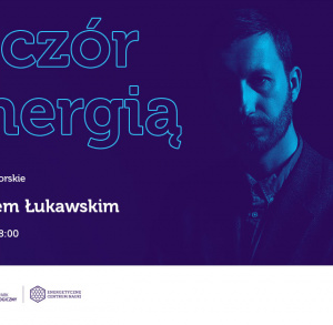 Wieczór z energią - spotkanie z Jackiem Łukawskim