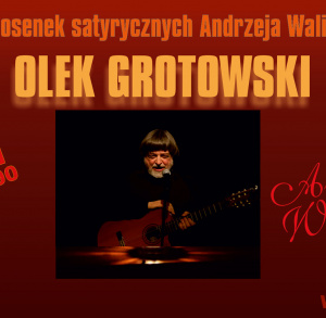 „Andrzejki Waligórskie” – recital piosenek satyrycznych w wykonaniu Olka Grotowskiego