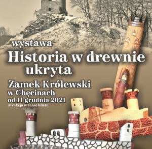 „Historia w drewnie ukryta" – wystawa na Zamku Królewskim w Chęcinach