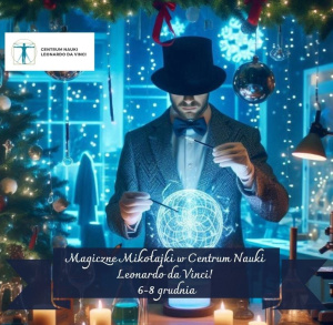 Magiczne Mikołajki w Centrum Nauki da Vinci