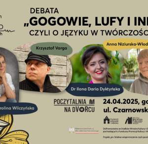 DEBATA „GOGOWIE, LUFY I INNE BOMBY, CZYLI O JĘZYKU W TWÓRCZOŚCI NIZIURSKIEGO”
