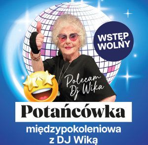 Potańcówki Międzypokoleniowe z DJ Wiką