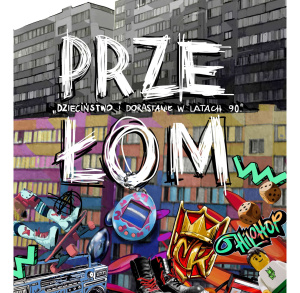 Przełom. Dzieciństwo i dorastanie w latach 90.